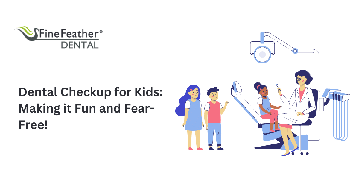 Dental Checkup for Kids: Making it Fun and Fear-Free!